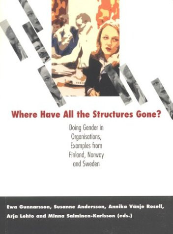 Where Have All the Structures Gone?: Doing Gender in Organisations, Examples from Finland, Norway and Sweden