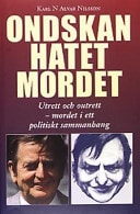Ondskan, hatet, mordet utrett och outrett - mordet i ett politiskt sammanhang
