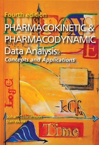 Pharmacokinetic and Pharmacodynamic Data Analysis Concepts and Applications, Fourth Edition