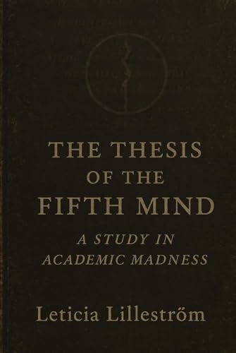 The Thesis of the Fifth Mind: A Study in Academic Madness