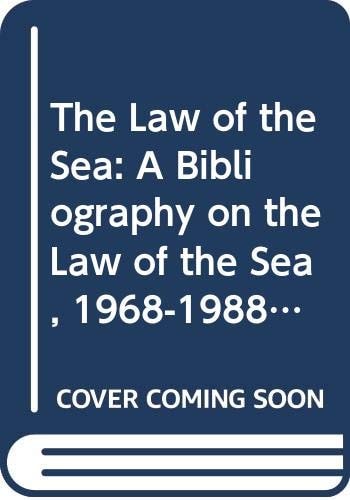 The Law of the Sea A Bibliography on the Law of the Sea1966-1988