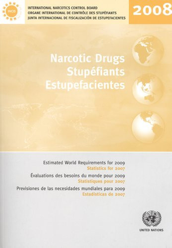 Narcotic Drugs Estimated World Requirements for 2009 (Statistics For 2007)