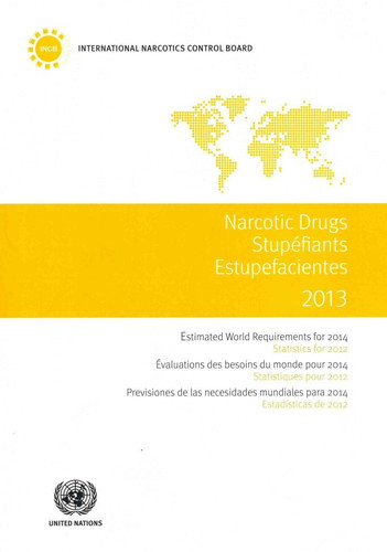 Estimated World Requirements of Narcotic Drugs Estimated World Requirements for 2014 - Statistics For 2012