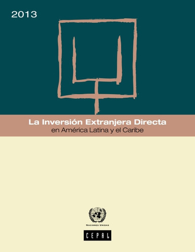 La Inversión Extranjera Directa en América Latina y el Caribe 2013 (PDF)