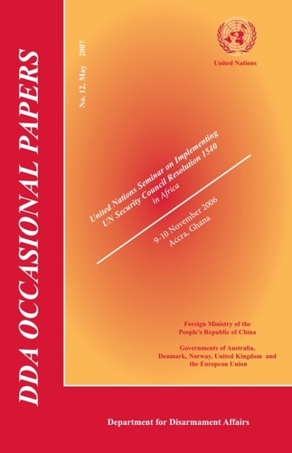 UNODA Occasional Papers No. 12: United Nations Seminar on Implementing UN Security Council Resolution 1540 in Africa, May 2007