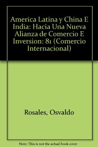 América Latina y China e India hacia una nueva alianza de comercio e inversión