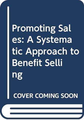 Promoting Sales: A Systematic Approach to Benefit Selling