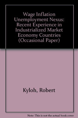 Wage Inflation Unemployment Nexus: Recent Experience in Industrialized Market Economy Countries (Occasional Paper, 1)