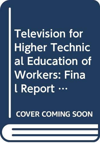 Television for higher technical education of workers;: Final report on a pilot project in Poland (Reports and papers on Mass Communication)