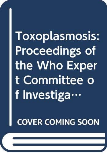 Toxoplasmosis Proceedings of the WHO Expert Committee of Investigators, Geneva, 1968