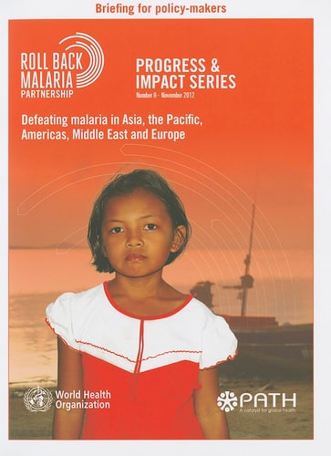 Defeating Malaria in Asia, the Pacific, Americas, Middle East and Europe: Briefing for policy makers