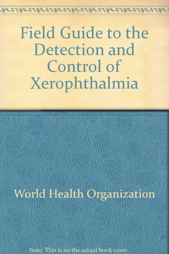 Field Guide to the Detection and Control of Xerophthalmia