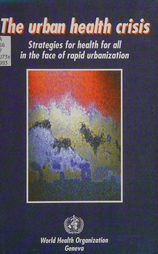 Urban Health Crisis: Strategies for Health for All in the Face of Rapid Urbanization