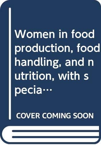 Women in food production, food handling, and nutrition, with special emphasis on Africa: A report of the Protein-Calorie Advisory Group (PAG) of the ... Nations System (FAO food and nutrition paper)