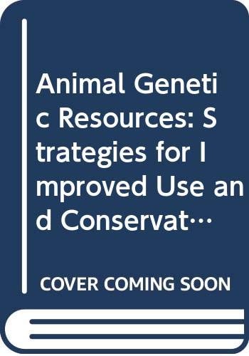 Animal Genetic Resources Strategies for Improved Use and Conservation : Proceedings of the 2nd Meeting of the FAO/UNEP Expert Panel, Warsaw, Poland, June 1986, with Proceedings of the EAAP/PSAS Symposium on Small Populations of Domestic Animals