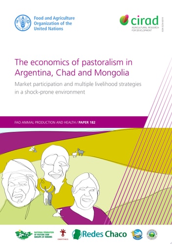 The economics of pastoralism in Argentina, Chad and Mongolia Market participation and multiple livelihood strategies in a shock-prone environment