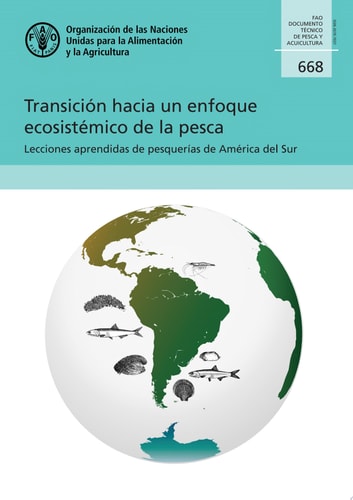 Transición hacia un enfoque ecosistémico de la pesca Lecciones aprendidas de pesquerías de América del Sur