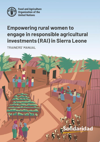 Empowering rural women to engage in responsible agricultural investments (RAI) in Sierra Leone Trainers' manual