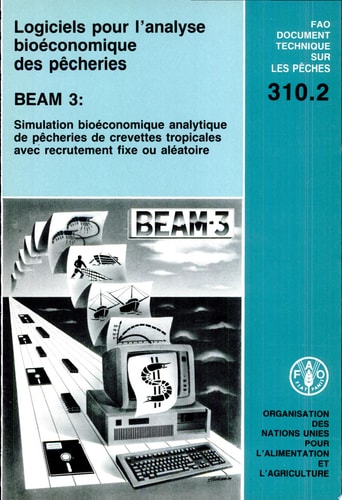 Logiciels pour l'analyse bioéconomique des pêcheries Beam 3 simulation bioéconomique analytique de pêcheries de crevettes tropicales avec recrutement fixe ou aléatoire