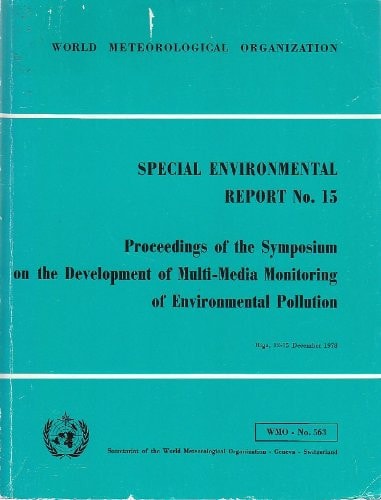 Proceedings of the Symposium on the Development of Multi-Media Monitoring of Environmental Pollution: Riga, 12-15 December, 1978 (Special Environmental Report, No. 15)
