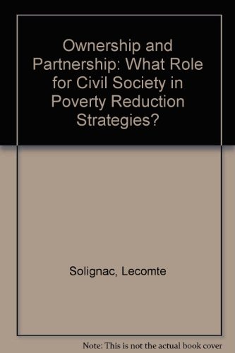 Ownership and Partnership: What Role for Civil Society in Poverty Reduction Strategies