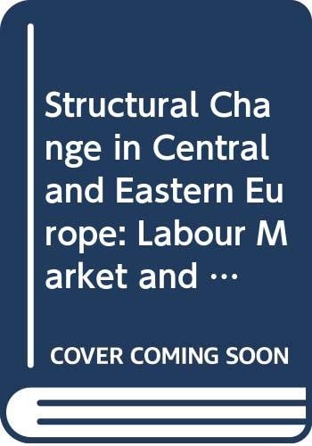 Structural Change in Central and Eastern Europe Labour Market and Social Policy Implications : High-level Conference on Labour and Social Implications of Structural Change in Central and Eastern Europe : Selected Papers