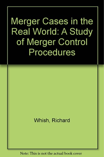 Merger Cases in the Real World: A Study of Merger Control Procedures