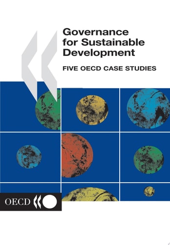 Governance for Sustainable Development: Five OECD Case Studies