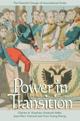 Power in Transition: The Peaceful Change of International Order