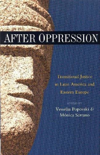 After Oppression Transitional Justice in Latin America and Eastern Europe