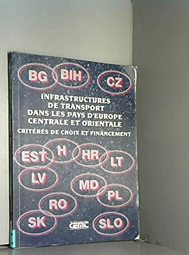Infrastructures de transport dans les pays d'Europe centrale et orientale critères de choix et financement