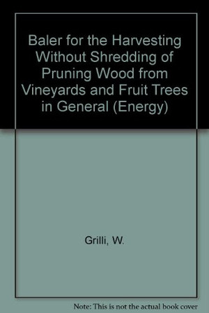 Baler for the harvesting without shredding of pruning-wood from vineyards and fruit trees in general: demonstration project