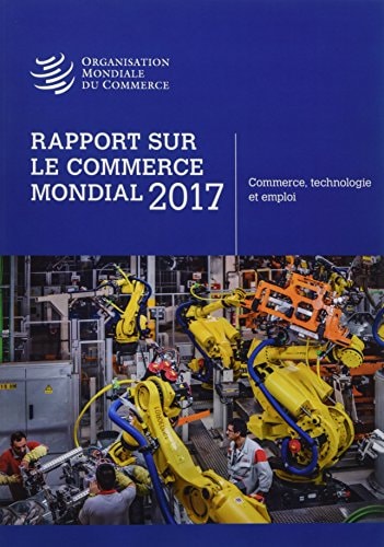 Rapport Sur Le Commerce Mondial 2017 Trade and Technology