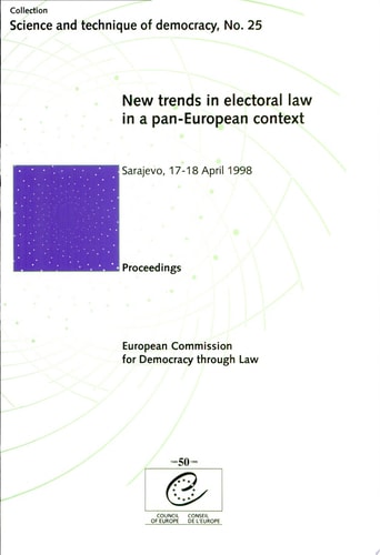New Trends in Electoral Law in a Pan-European Context Proceedings of the UniDem Seminar Organised in Sarajevo from 17 to 18 April 1998 in Co-operation with the University of Sarajevo and the Central European Initiative