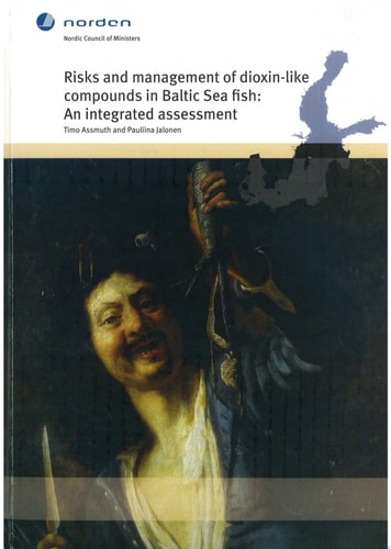Risks and Management of Dioxin-like Compounds in Baltic Sea Fish An Integrated Assessment