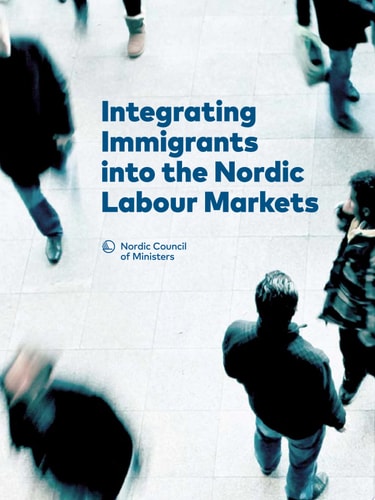 Integrating Immigrants into the Nordic Labour Markets