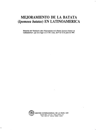 Mejoramiento de la batata (Ipomoea batatas) en Latinoamérica memorias del "Seminario sobre Mejoramiento de la Batata (Ipomoea batatas) en Latinoamérica" que tuvo lugar en el CIP, Lima, del 9 al 12 de junio de 1987