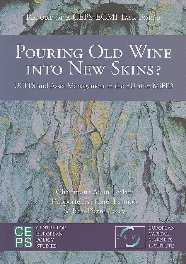 Pouring Old Wine Into New Skins? UCITS & Asset Management in the EU After MiFID: A CEPS-ECMI Task Force Report