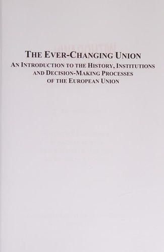 The Ever-changing Union An Introduction to the History, Institutions and Decision-making Processes of the European Union