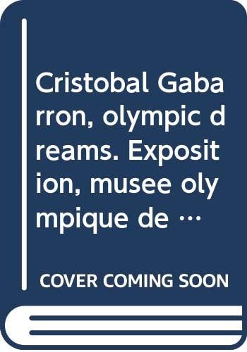 Gabarrón : Olympic dreams : 18 février au 13 juin 1999, Musée Olympique, Lausanne