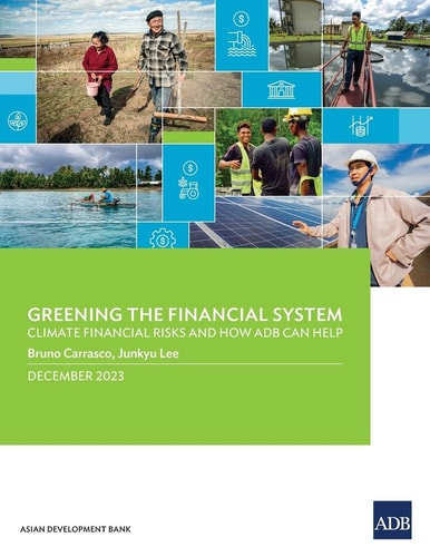 Greening the Financial System Climate Financial Risks and How ADB Can Help