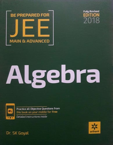 Algebra for JEE Main & Advanced [Paperback] [Jan 01, 2017] S.K. Goyal