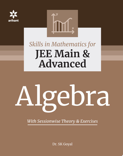 Skill in Mathematics - Algebra for JEE Main and Advanced