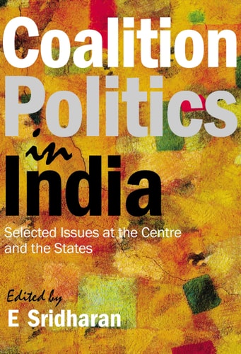 Coalition Politics in India Selected Issues at the Centre and the States