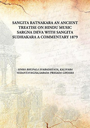 SANGITA RATNAKARA AN ANCIENT TREATISE ON HINDU MUSICSARGNA DEVA WITH SANGITA SUDHAKARA A COMMENTARY Vol: 1879 [Hardcover]