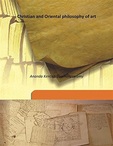 Christian and Oriental philosophy of art 1956 [Hardcover]