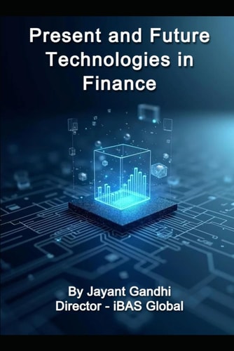 Present and Future Technologies in Finance - Digital Finance Playbook: ERP, Cloud, AI, Blockchain, ESG & Governance for CFO/CTO, Finance Leaders, CEOs, FinTech, CIMA, ACCA, and Finance Professionals.