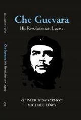 Che Guevara; His Revolutionary Legacy