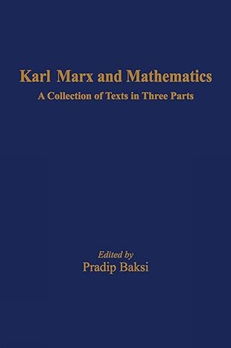 Karl Marx and Mathematics A Collection of Texts in Three Parts