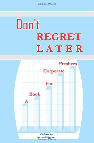 Don't Regret Later - A Book For Corporate Freshers